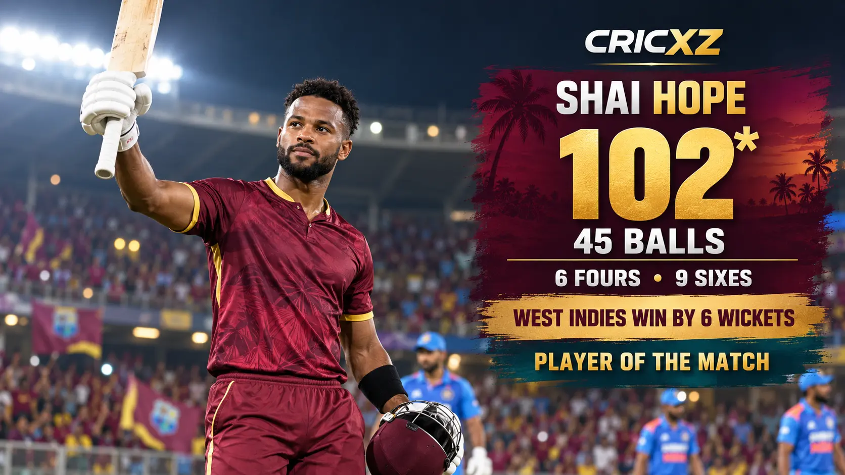 CricXZ graphic celebrating Shai Hope's unbeaten 102 from 45 balls against India in Ranchi